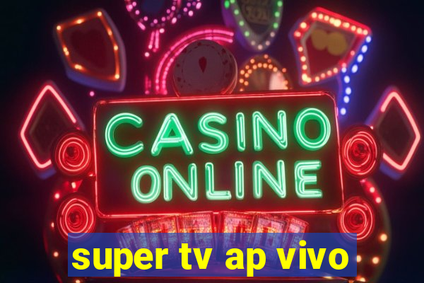 super tv ap vivo